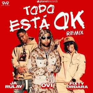 Fixty Ordara Y Ja Rulay Ft. Ovi – Todo Está Ok (Remix)